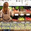 4 Foods You May Not Be Able To Buy In The Grocery Store In 2023—Stock Up Before They’re Gone