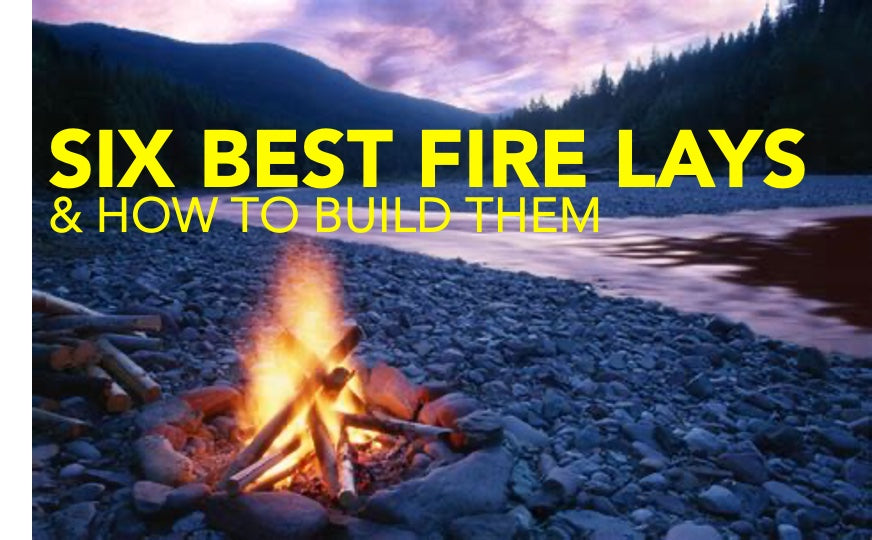 Six Best Fire Lays & How to Build Them